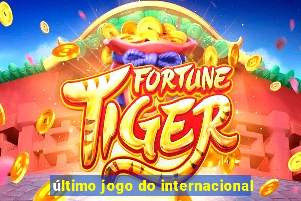 último jogo do internacional