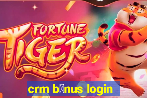 crm b么nus login