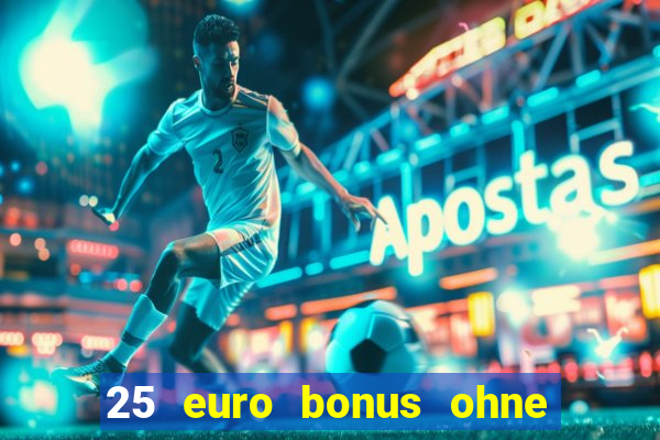 25 euro bonus ohne einzahlung casino 2024