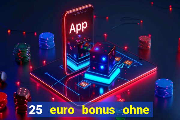 25 euro bonus ohne einzahlung casino 2024