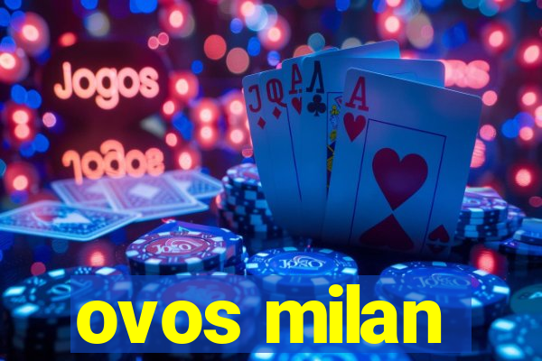 ovos milan