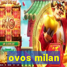 ovos milan