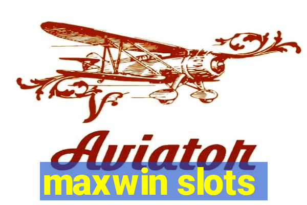 maxwin slots