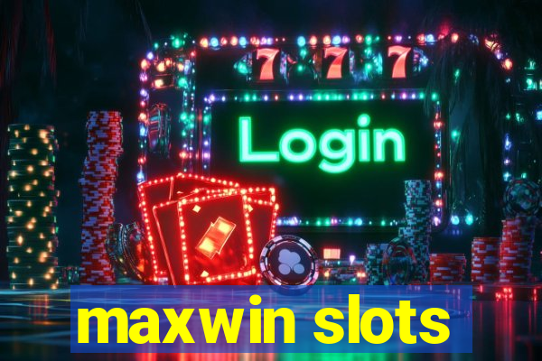 maxwin slots