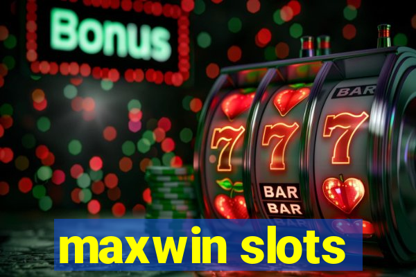 maxwin slots