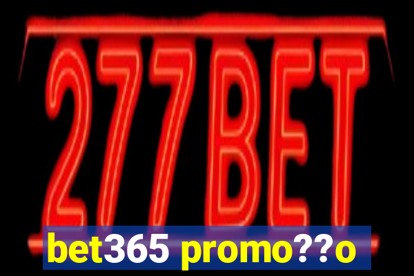 bet365 promo??o