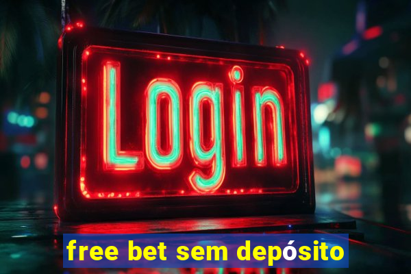 free bet sem depósito