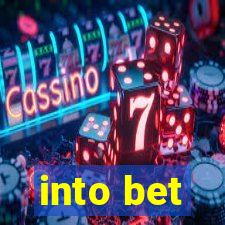 into bet