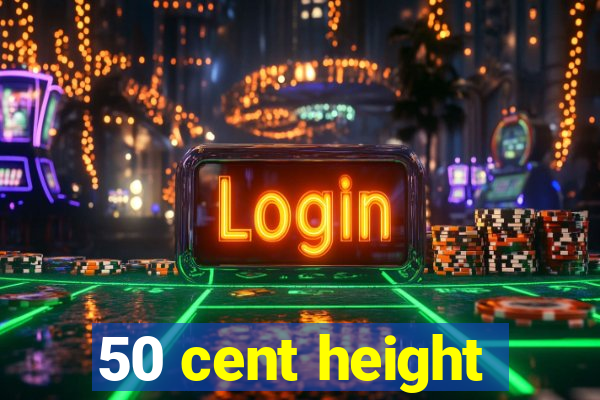 50 cent height