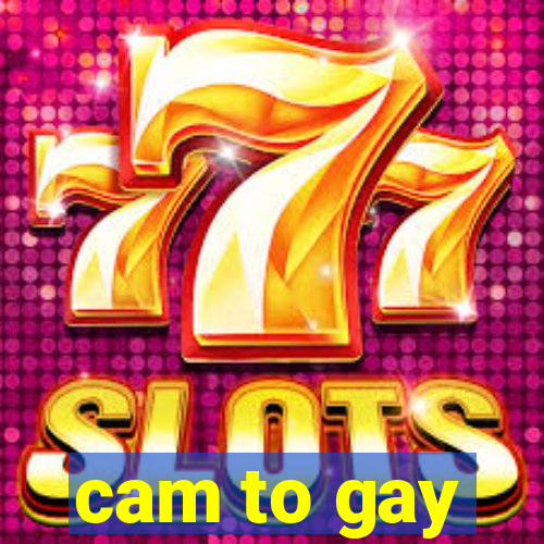 cam to gay