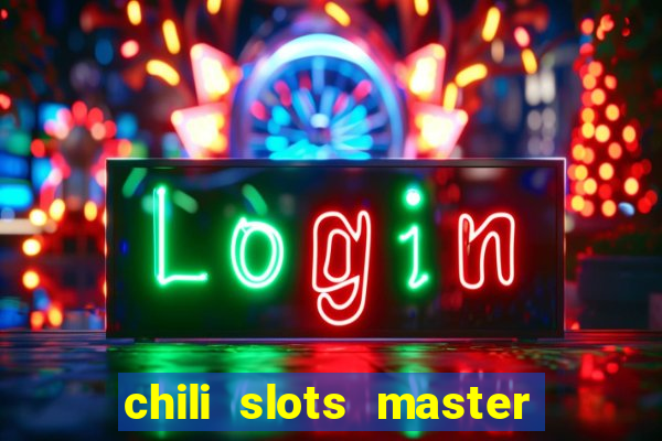 chili slots master paga mesmo