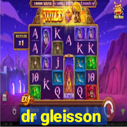 dr gleisson