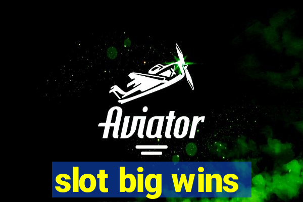 slot big wins