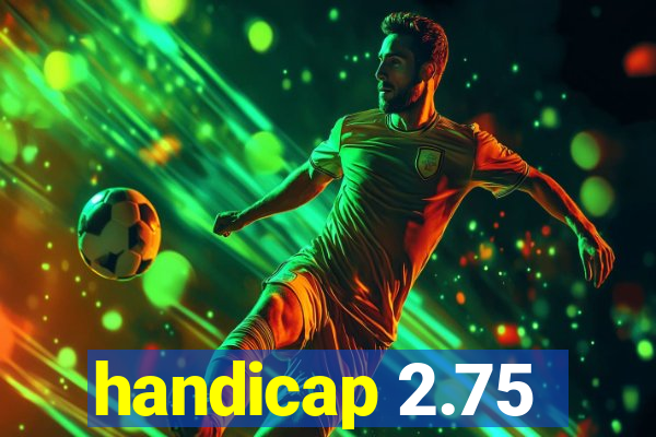 handicap 2.75