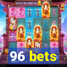 96 bets