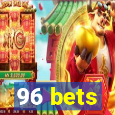 96 bets