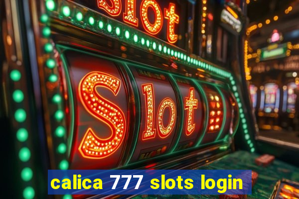 calica 777 slots login