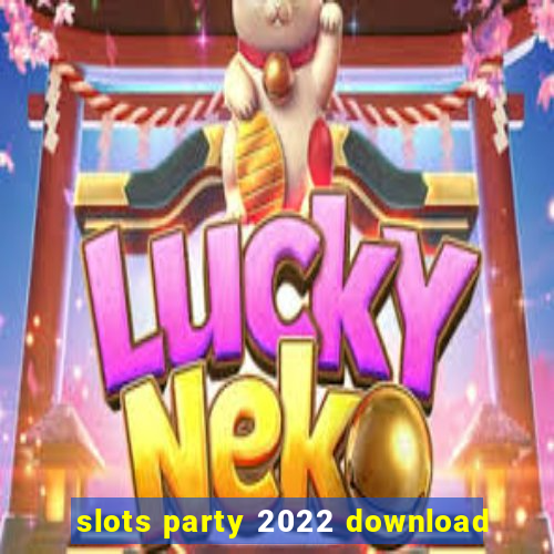 slots party 2022 download