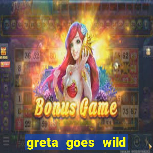 greta goes wild slot demo