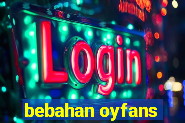 bebahan oyfans