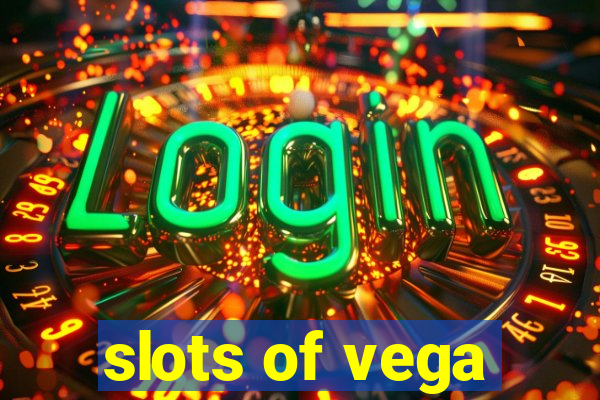 slots of vega