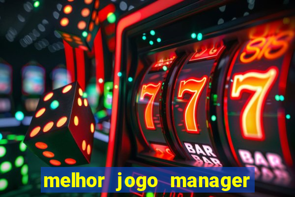 melhor jogo manager futebol android