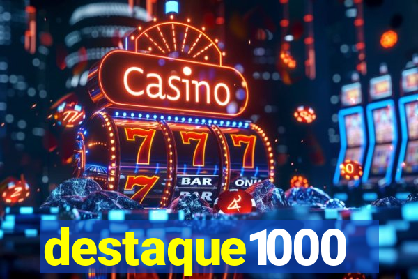 destaque1000