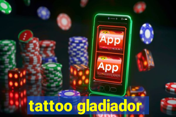 tattoo gladiador