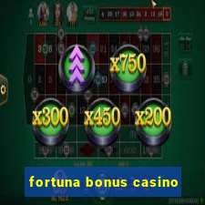 fortuna bonus casino