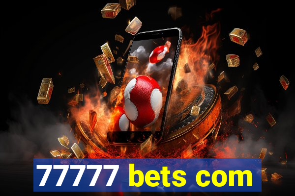 77777 bets com