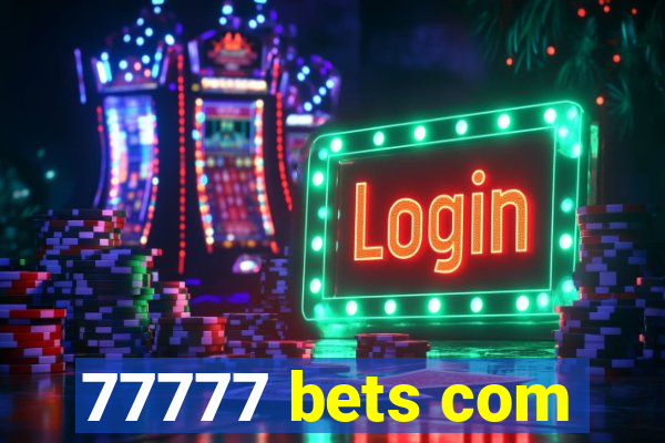 77777 bets com