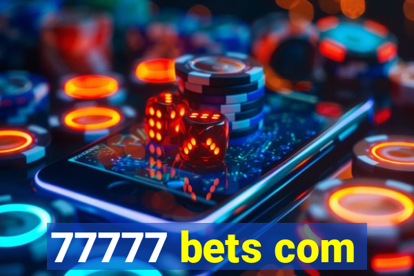 77777 bets com