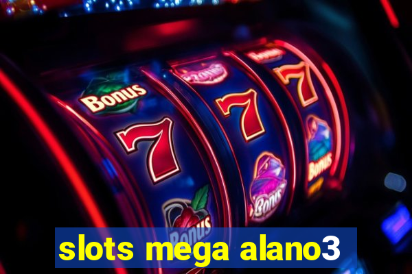 slots mega alano3