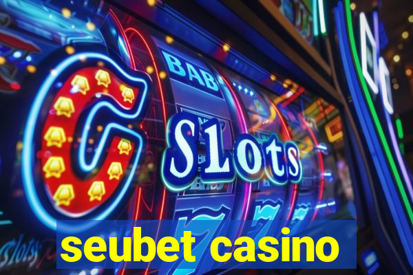 seubet casino