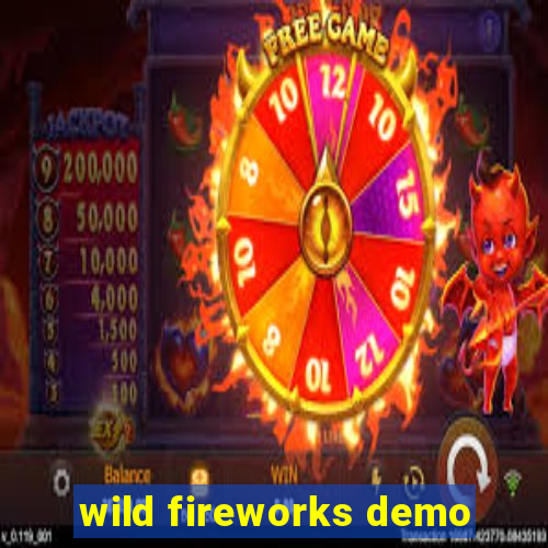 wild fireworks demo