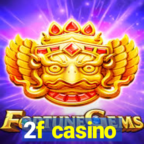 2f casino