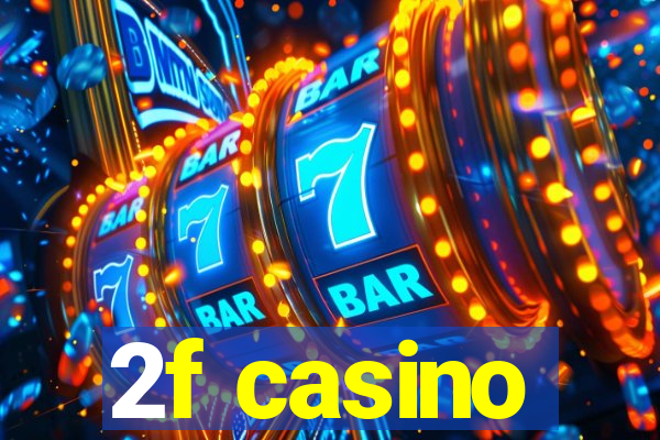 2f casino