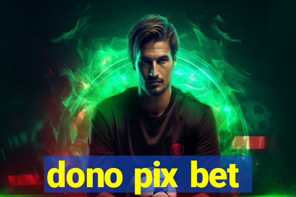 dono pix bet