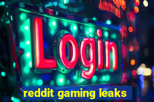 reddit gaming leaks