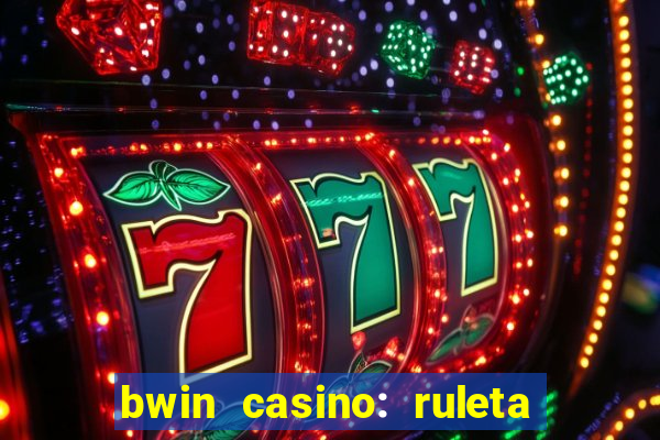 bwin casino: ruleta y slots