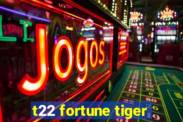 t22 fortune tiger