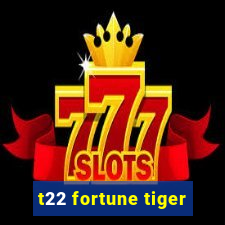 t22 fortune tiger