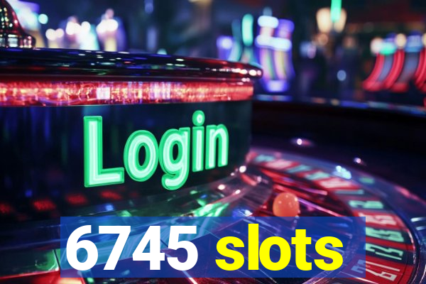 6745 slots