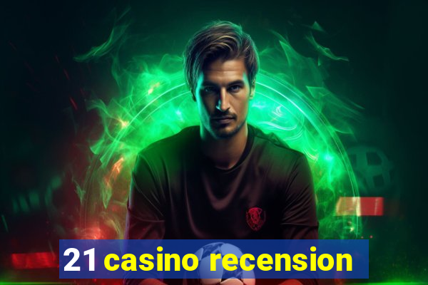 21 casino recension