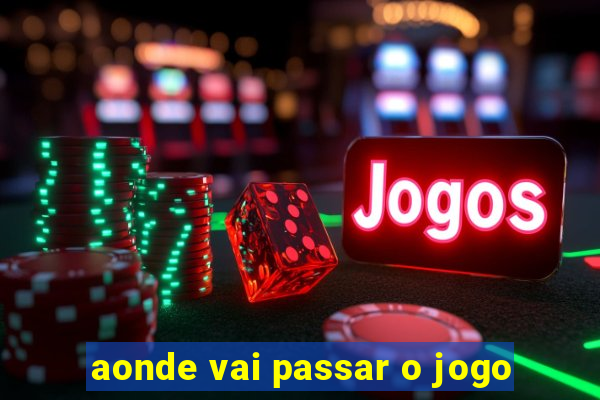 aonde vai passar o jogo