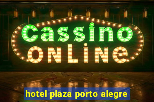 hotel plaza porto alegre