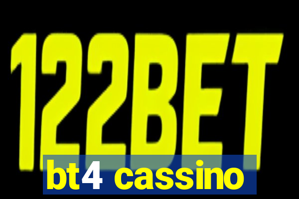 bt4 cassino