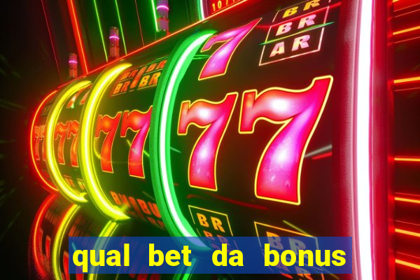 qual bet da bonus de cadastro