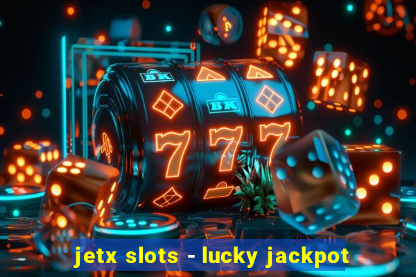 jetx slots - lucky jackpot