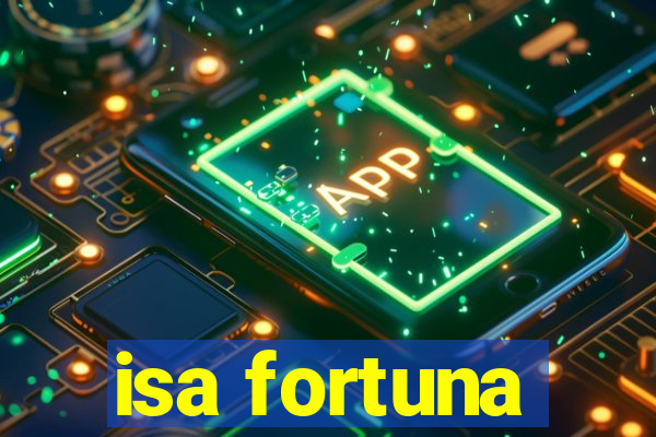 isa fortuna